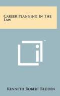 Career Planning in the Law di Kenneth Robert Redden edito da Literary Licensing, LLC