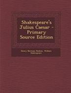 Shakespeare's Julius Caesar di Henry Norman Hudson, William Shakespeare edito da Nabu Press