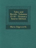 Tales and Novels, Volumes 15-16 di Maria Edgeworth edito da Nabu Press