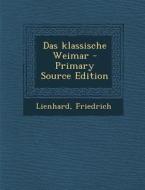 Das Klassische Weimar di Friedrich Lienhard edito da Nabu Press