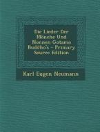 Die Lieder Der Monche Und Nonnen Gotamo Buddho's - Primary Source Edition di Karl Eugen Neumann edito da Nabu Press