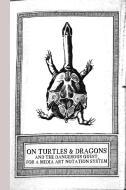 On Turtles and Dragons and the Dangerous Quest for a Media Art Notation System (version 1.2) di The Contributors edito da Lulu.com
