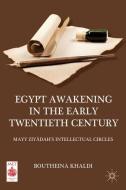Egypt Awakening in the Early Twentieth Century di B. Khaldi edito da Palgrave Macmillan US