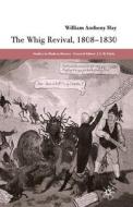 The Whig Revival, 1808-1830 di W. Hay edito da Palgrave Macmillan