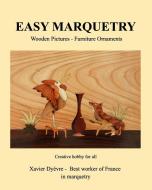 Easy marquetry di Xavier Dyèvre edito da Blurb