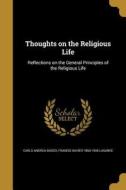 THOUGHTS ON THE RELIGIOUS LIFE di Carlo Andrea Basso, Francis Xavier 1860-1946 Lasance edito da WENTWORTH PR