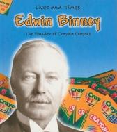 Edwin Binney: The Founder of Crayola Crayons di Jennifer Blizin Gillis edito da Heinemann Educational Books
