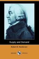 Supply and Demand (Dodo Press) di Hubert D. Henderson edito da Dodo Press
