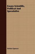 Essays Scientific, Political And Speculative di Herbert Spencer edito da Iyer Press