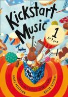 Kickstart Music 1 di Anice Paterson, David Wheway edito da Bloomsbury Publishing Plc