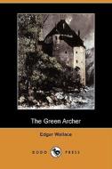 The Green Archer (dodo Press) di Edgar Wallace edito da Dodo Press