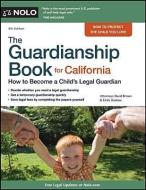 The Guardianship Book for California: How to Become a Child's Legal Guardian di David Brown, Emily Doskow edito da NOLO PR