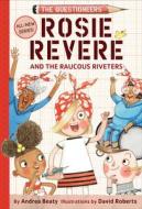 Rosie Revere and the Raucous Riveters di Andrea Beaty edito da Abrams & Chronicle Books