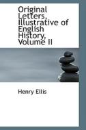 Original Letters, Illustrative Of English History, Volume Ii di Henry Ellis edito da Bibliolife