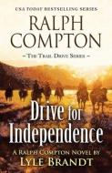 Ralph Compton Drive for Independence di Lyle Brandt edito da WHEELER PUB INC