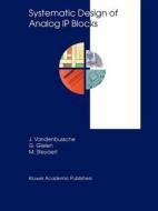 Systematic Design of Analog IP Blocks di Georges Gielen, Michiel Steyaert, Jan Vandenbussche edito da Springer US