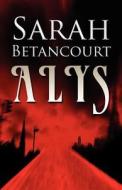 Alys di Sarah Betancourt edito da America Star Books