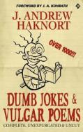 Dumb Jokes & Vulgar Poems di J. Andrew Haknort edito da Createspace