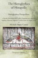 The Hieroglyphica of Horapollo: Hieroglyphica Horapollinis di Michaele Mairo Comite edito da Createspace