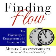 Finding Flow: The Psychology of Engagement with Everyday Life di Mihaly Csikszentmihalyi, Sean Pratt edito da Gildan Media Corporation