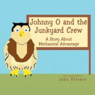 Johnny O And The Junkyard Crew di John Ferraro edito da Xlibris Us