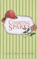 Courting Sparks di Joselyn Vaughn edito da MONTLAKE ROMANCE