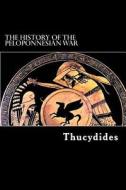 The History of the Peloponnesian War di Thucydides edito da Createspace