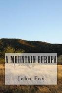 A Mountain Europa di John Fox edito da Createspace