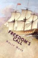 Freedom's Call di Holly/H Anna/A Hoye/H, Holly Hoye edito da Createspace