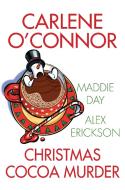 Christmas Cocoa Murder di Carlene O'Connor, Maddie Day edito da Kensington Publishing