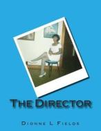 The Director di Dionne Fields edito da Createspace
