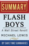 Book Summary, Review & Analysis: Flash Boys: A Wall Street Revolt di Save Time Summaries edito da Createspace