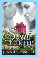 My Soul to Keep: Arion di Jennifer Smith edito da Createspace