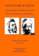 Yunus Emre & Nesimi: The Two Great Turkish Sufi Poets di Yunus Emre, Nesimi edito da Createspace