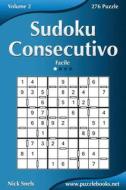 Sudoku Consecutivo - Facile - Volume 2 - 276 Puzzle di Nick Snels edito da Createspace