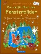 Brockhausen Bastelbuch Bd. 5: Das Grosse Buch Der Fensterbilder: Schneeflocken Im Winterwald di Dortje Golldack edito da Createspace Independent Publishing Platform