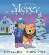 A Very Mercy Christmas di Kate DiCamillo edito da CANDLEWICK BOOKS