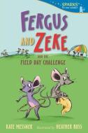 Fergus and Zeke and the Field Day Challenge di Kate Messner edito da CANDLEWICK BOOKS