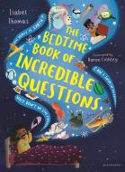 The Bedtime Book of Incredible Questions di Isabel Thomas edito da BLOOMSBURY 3PL