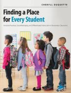 Finding A Place For Every Student di Cheryll Duquette edito da Pembroke Publishing Ltd