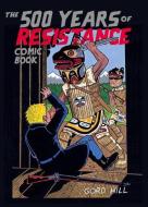 500 Years Of Resistance Comic Book di Gord Hill edito da Arsenal Pulp Press