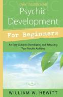 Psychic Development for Beginners di William Hewitt edito da Llewellyn Publications,U.S.
