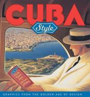 Cuba Style Graphics from the Golden Age di Princeton Architectural Press, Stephen Heller, Vicki Gold Levi edito da Princeton Architectural Press