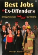 Best Jobs for Ex-Offenders: 101 Opportunities to Jump-Start Your New Life di Ronald L. Krannich edito da IMPACT PUBL