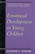Emotional Development In Young Children di Suzanne Denham edito da Guilford Publications