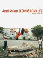 Seconds Of My Life di Jamel Shabazz, Deb Willis, Lauri Lyons edito da powerHouse Books,U.S.