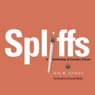 Spliffs: A Celebration of Cannabis Culture di Nick Jones edito da Black Dog & Leventhal