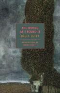 The World As I Found It di Bruce Duffy edito da The New York Review of Books, Inc
