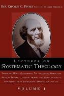 Lectures on Systematic Theology Volume 1 di Charles Grandison Finney edito da XULON PR