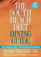 The South Beach Diet Dining Guide: Your Reference Guide to Restaurants Across America di Arthur S. Agatston edito da Rodale Books